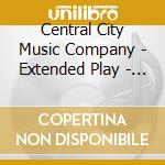 Central City Music Company - Extended Play - Ep cd