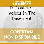 Dt Costello - Voices In The Basement cd