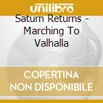 Saturn Returns - Marching To Valhalla cd