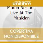 Martin Nelson - Live At The Musician cd