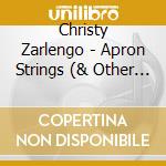Christy Zarlengo - Apron Strings (& Other Things) cd