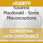 Susanna Macdonald - Some Misconceptions cd musicale di Susanna Macdonald
