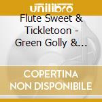 Flute Sweet & Tickletoon - Green Golly & Her Golden Flute