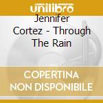 Jennifer Cortez - Through The Rain cd