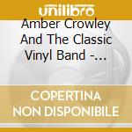 Amber Crowley And The Classic Vinyl Band - At The Cape cd