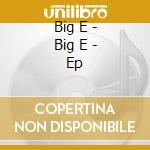 Big E - Big E - Ep cd