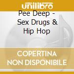 Pee Deep - Sex Drugs & Hip Hop cd