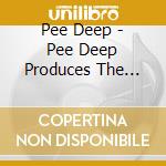 Pee Deep - Pee Deep Produces The Hood cd
