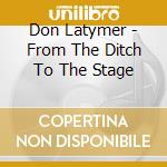 Don Latymer - From The Ditch To The Stage cd
