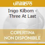 Inigo Kilborn - Three At Last cd