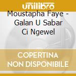 Moustapha Faye - Galan U Sabar Ci Ngewel cd