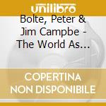 Bolte, Peter & Jim Campbe - The World As We Knew It I cd