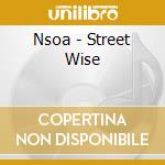 Nsoa - Street Wise cd musicale di Nsoa
