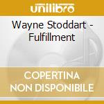 Wayne Stoddart - Fulfillment cd musicale di Wayne Stoddart