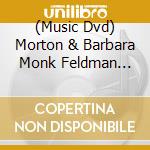 (Music Dvd) Morton & Barbara Monk Feldman Feldman - Strings Keyboard Percussion Voices Horn cd