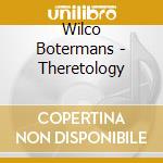 Wilco Botermans - Theretology cd