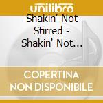Shakin' Not Stirred - Shakin' Not Stirred cd