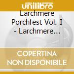 Larchmere Porchfest Vol. I - Larchmere Porchfest, Vol. I cd