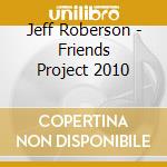 Jeff Roberson - Friends Project 2010 cd