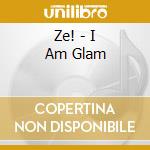 Ze! - I Am Glam cd