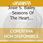 Josie S. Bailey - Seasons Of The Heart (Inspirational Prayers For All Seasons) cd