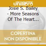 Josie S. Bailey - More Seasons Of The Heart (Inspirational Prayers) cd musicale di Josie S. Bailey