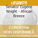 Senator Eugene Wright - African Breeze cd musicale di Senator Eugene Wright