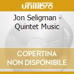 Jon Seligman - Quintet Music cd