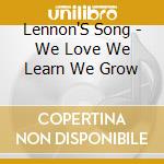 Lennon'S Song - We Love We Learn We Grow cd