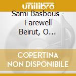 Sami Basbous - Farewell Beirut, O Scarlet Tramp cd