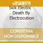 Sick Electric - Death By Electrocution cd