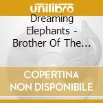 Dreaming Elephants - Brother Of The Moon cd musicale di Dreaming Elephants