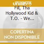 Fill, Tha Hollywood Kid & T.O. - We Started The Team cd