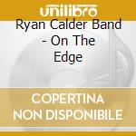 Ryan Calder Band - On The Edge cd