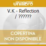 V.K - Reflection / ?????? cd