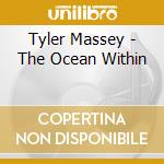 Tyler Massey - The Ocean Within cd musicale di Tyler Massey