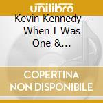 Kevin Kennedy - When I Was One & Twentydillusc Records cd musicale di Kevin Kennedy