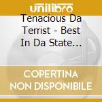 Tenacious Da Terrist - Best In Da State 1 cd