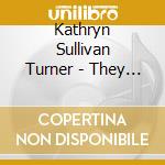 Kathryn Sullivan Turner - They Called Him Jesus cd musicale di Kathryn Sullivan Turner