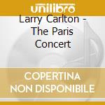 Larry Carlton - The Paris Concert cd