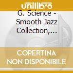 G. Science - Smooth Jazz Collection, Vol. 1 cd