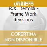R.X. Bertoldi - Frame Work Revisions cd