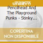 Pencilhead And The Playground Punks - Stinky Boy cd