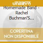 Homemade Band - Rachel Buchman'S Homemade Band cd