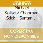 Michael Kollwitz-Chapman Stick - Suntan Lady cd