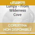 Lumpy - From Wilderness Cove cd