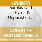 Surplus Of 1 - Pyros & Unpunished Crimes cd