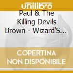 Paul & The Killing Devils Brown - Wizard'S Dawn cd