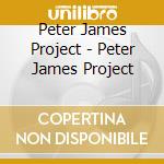 Peter James Project - Peter James Project cd musicale di Peter James Project