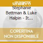 Stephanie Bettman & Luke Halpin - It All Comes Back To Love cd